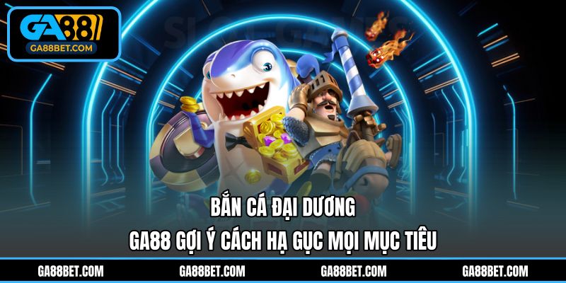 Bắn Cá Đại Dương