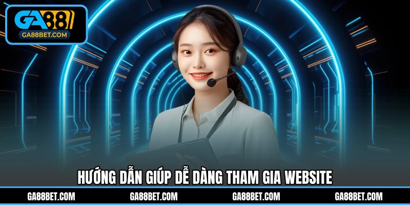 Hướng dẫn giúp dễ dàng tham gia website