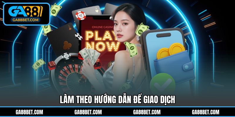 Đọc kĩ hướng dẫn để dễ giao dịch