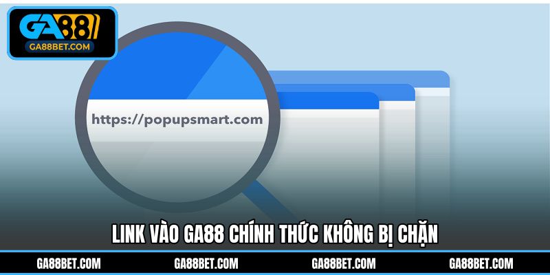 Link vào GA88 chính thức không bị chặn