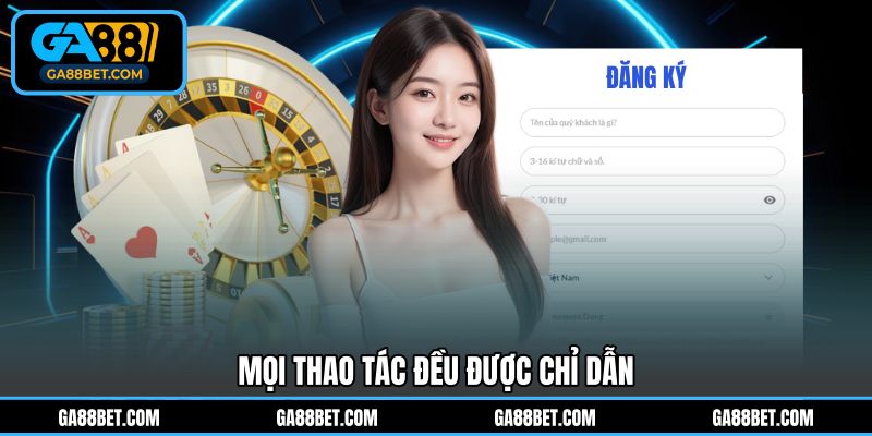 Mọi thao tác đều được chỉ dẫn