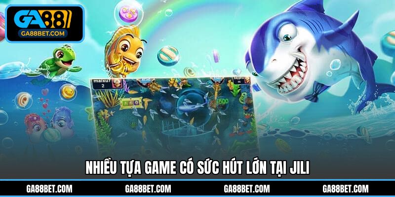 Nhiều tựa game có sức hút lớn tại JILI