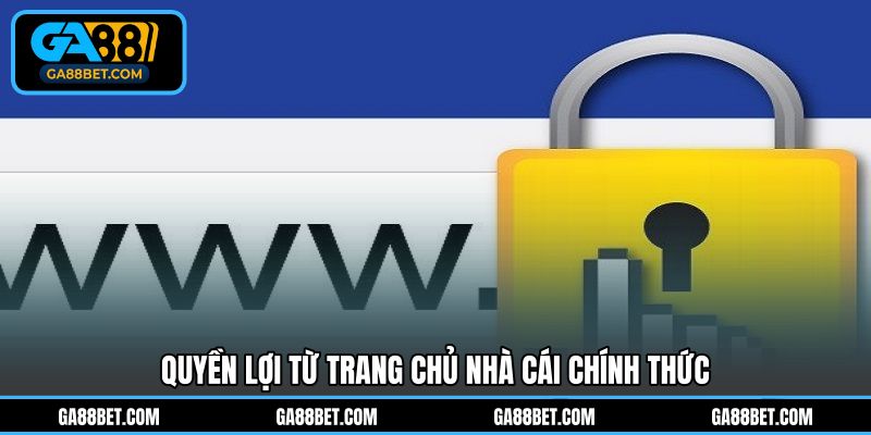 Quyền lợi từ trang chủ nhà cái chính thức