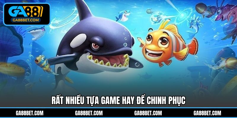 Rất nhiều tựa game hay để chinh phục