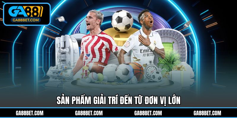 Sản phẩm giải trí đến từ đơn vị lớn 