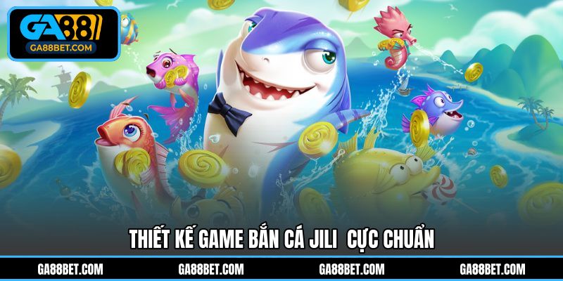 Thiết kế game bắn cá JILI cực chuẩn