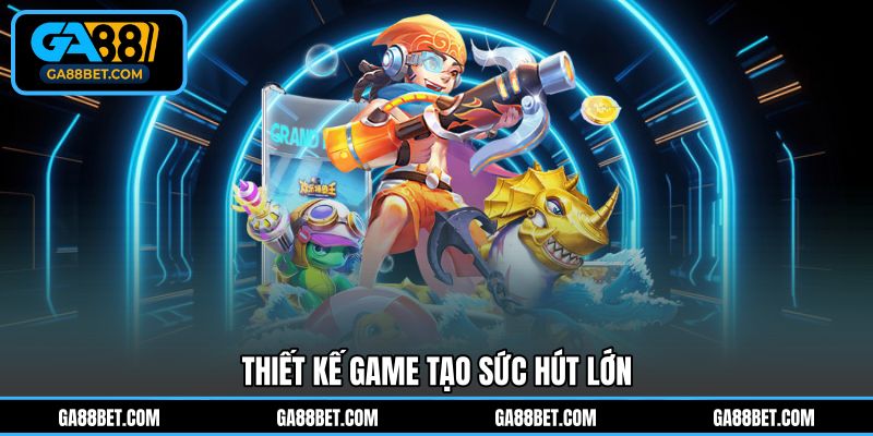 Thiết kế game tạo sức hút lớn