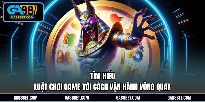 Tìm hiểu luật chơi game với cách vận hành vòng quay