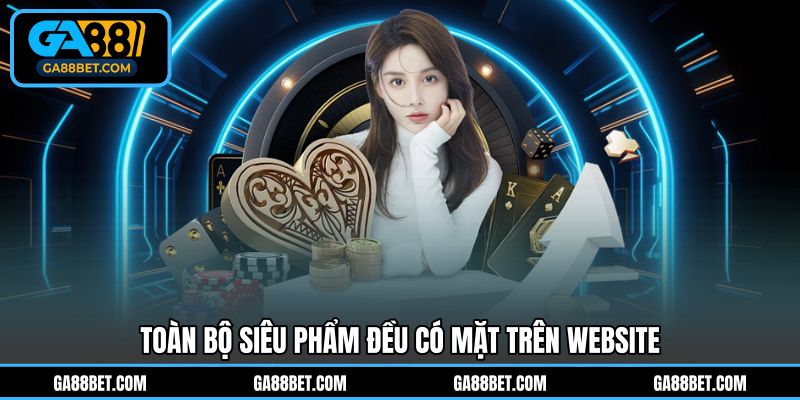 Toàn bộ siêu phẩm đều có mặt trên website
